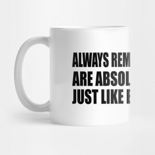 Always remember that you are absolutely unique. Just like everyone else Mug